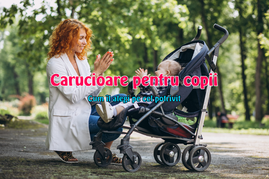 Cărucioare pentru copii: cum îl alegi pe cel potrivit